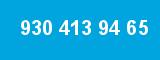 930 413 94 65
